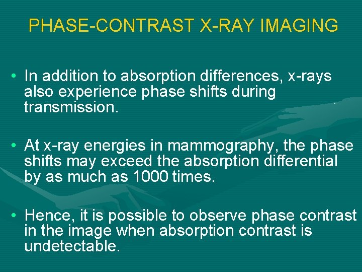 PHASE-CONTRAST X-RAY IMAGING • In addition to absorption differences, x-rays also experience phase shifts