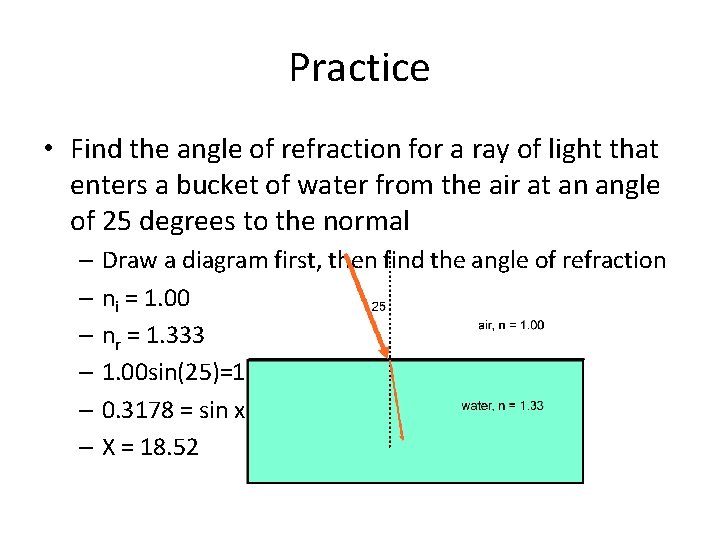 Practice • Find the angle of refraction for a ray of light that enters