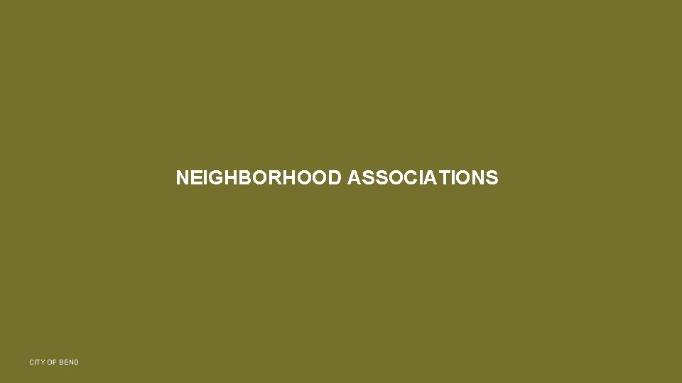 NEIGHBORHOOD ASSOCIATIONS CITY OF BEND 