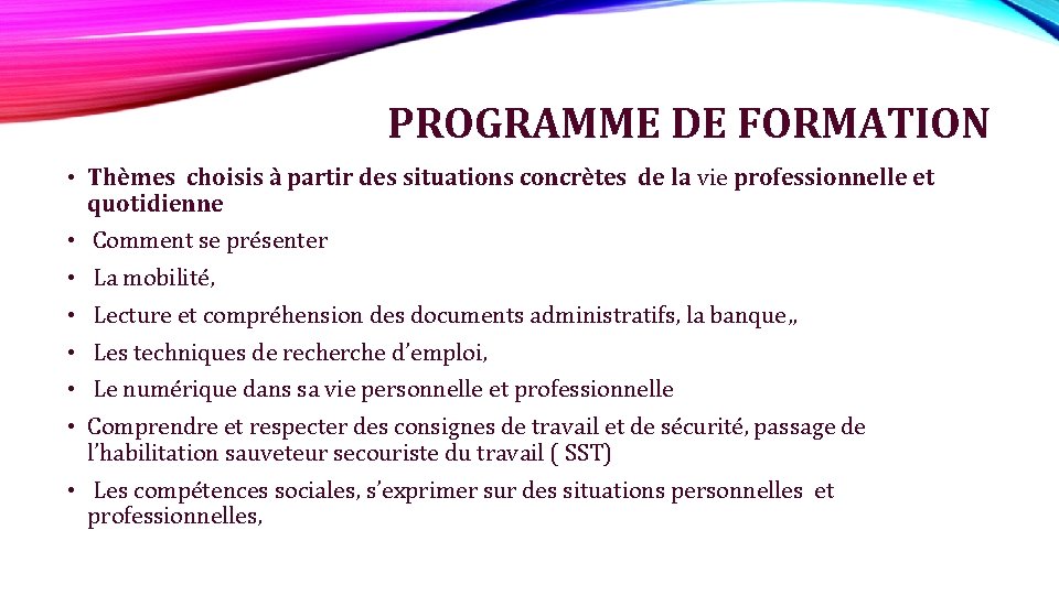 PROGRAMME DE FORMATION • Thèmes choisis à partir des situations concrètes de la vie PROGRAMME DE FORMATION • Thèmes choisis à partir des situations concrètes de la vie