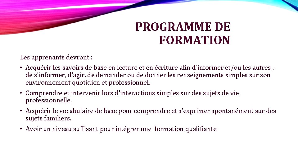 PROGRAMME DE FORMATION Les apprenants devront : • Acquérir les savoirs de base en PROGRAMME DE FORMATION Les apprenants devront : • Acquérir les savoirs de base en