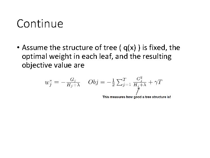 Continue • Assume the structure of tree ( q(x) ) is fixed, the optimal Continue • Assume the structure of tree ( q(x) ) is fixed, the optimal