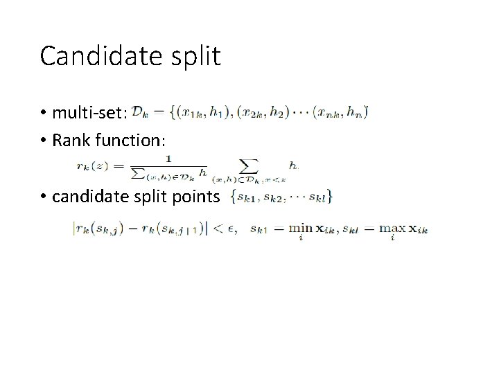 Candidate split • multi-set: • Rank function: • candidate split points Candidate split • multi-set: • Rank function: • candidate split points