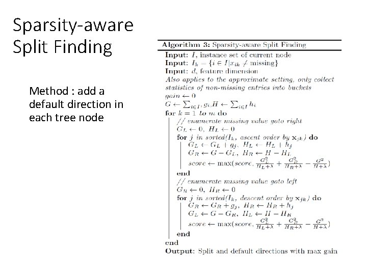 Sparsity-aware Split Finding Method : add a default direction in each tree node Sparsity-aware Split Finding Method : add a default direction in each tree node