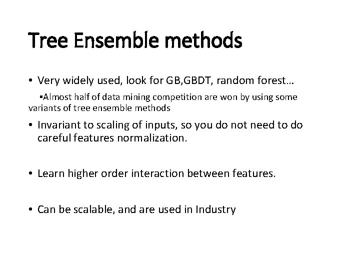 Tree Ensemble methods • Very widely used, look for GB, GBDT, random forest… ▪Almost Tree Ensemble methods • Very widely used, look for GB, GBDT, random forest… ▪Almost