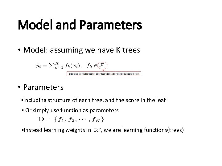 Model and Parameters • Model: assuming we have K trees • Parameters ▪Including structure Model and Parameters • Model: assuming we have K trees • Parameters ▪Including structure