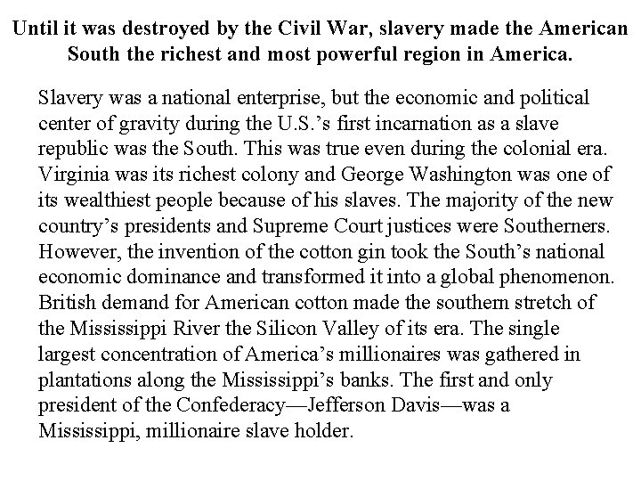Until it was destroyed by the Civil War, slavery made the American South the