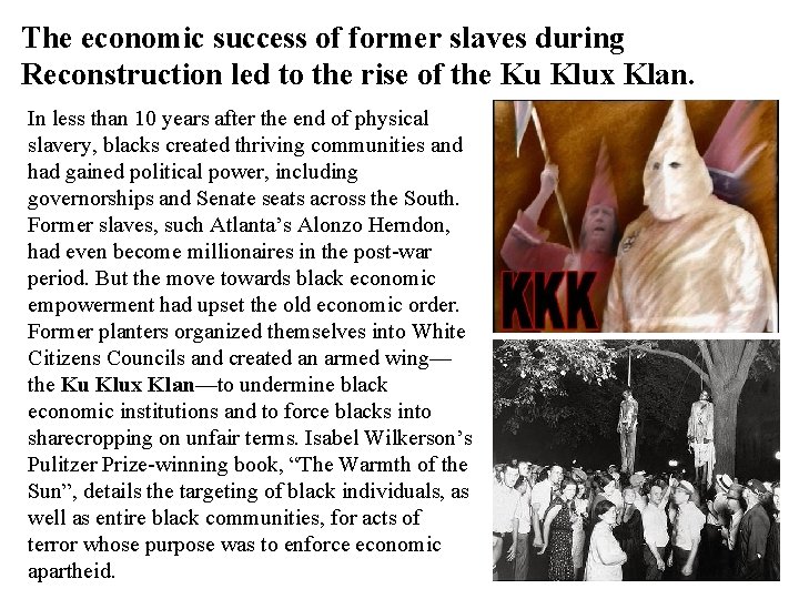 The economic success of former slaves during Reconstruction led to the rise of the