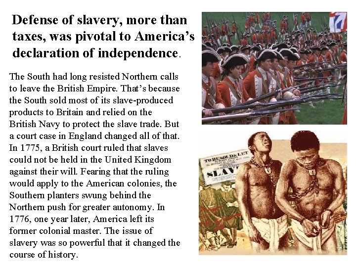 Defense of slavery, more than taxes, was pivotal to America’s declaration of independence. The