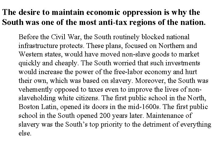 The desire to maintain economic oppression is why the South was one of the