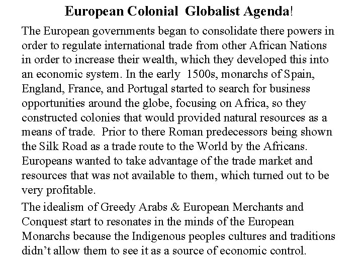 European Colonial Globalist Agenda! The European governments began to consolidate there powers in order