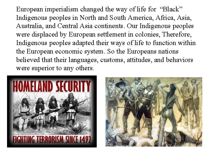 European imperialism changed the way of life for “Black” Indigenous peoples in North and