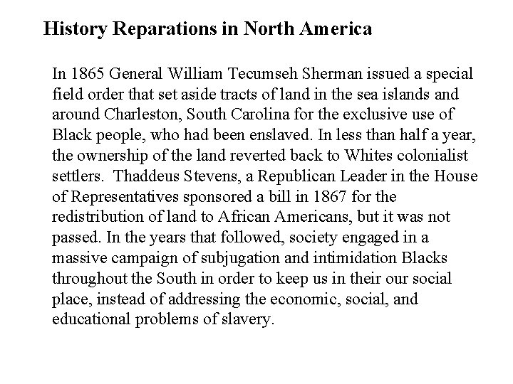 History Reparations in North America In 1865 General William Tecumseh Sherman issued a special