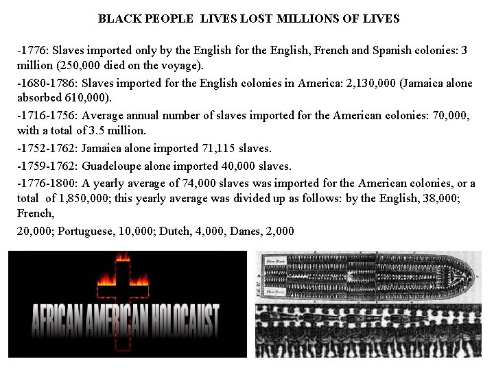 BLACK PEOPLE LIVES LOST MILLIONS OF LIVES -1776: Slaves imported only by the English