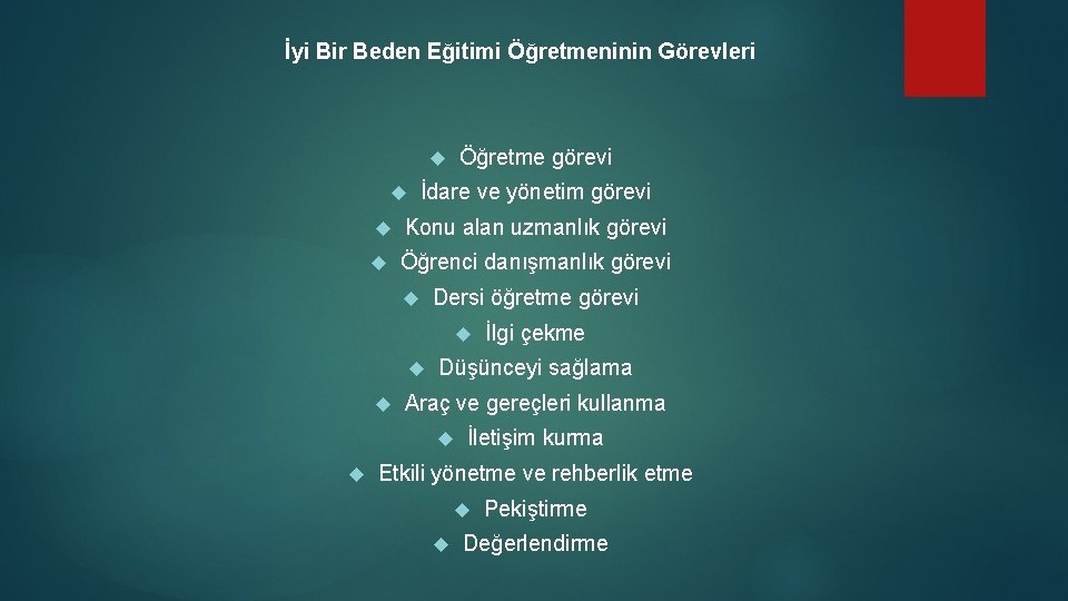 İyi Bir Beden Eğitimi Öğretmeninin Görevleri Öğretme görevi İdare ve yönetim görevi Konu alan