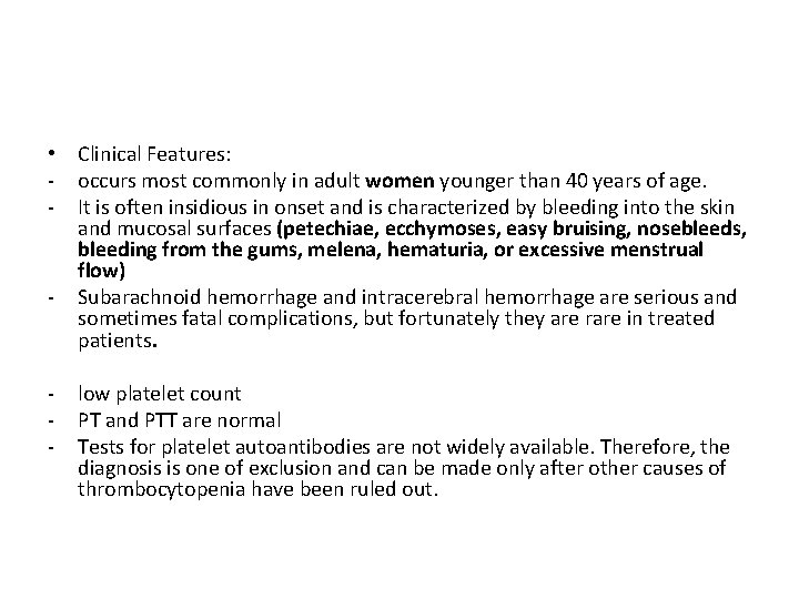  • Clinical Features: - occurs most commonly in adult women younger than 40