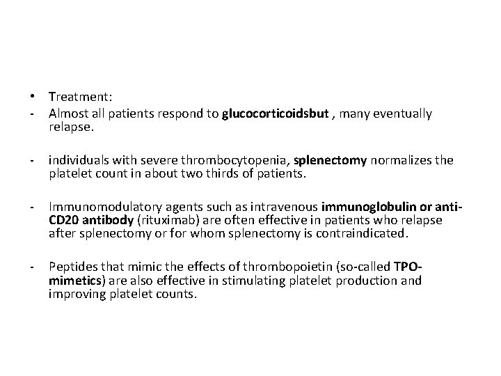  • Treatment: - Almost all patients respond to glucocorticoidsbut , many eventually relapse.