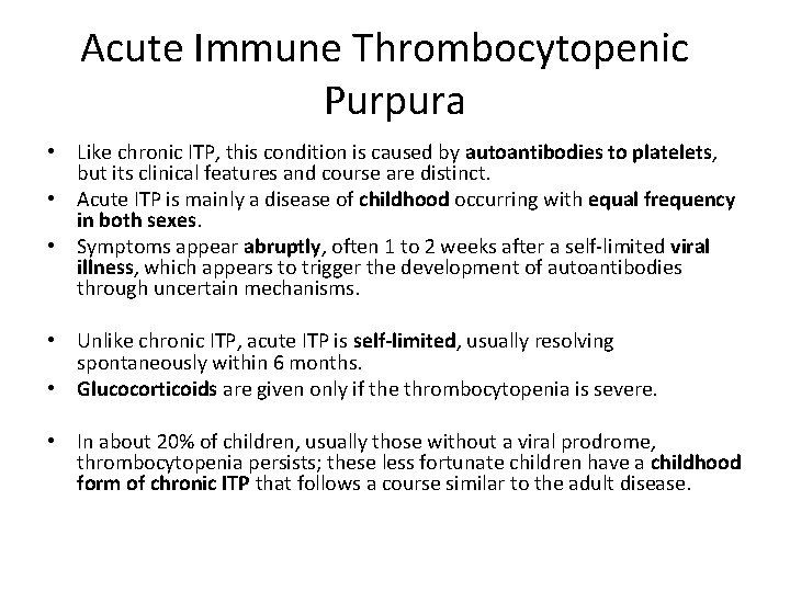 Acute Immune Thrombocytopenic Purpura • Like chronic ITP, this condition is caused by autoantibodies