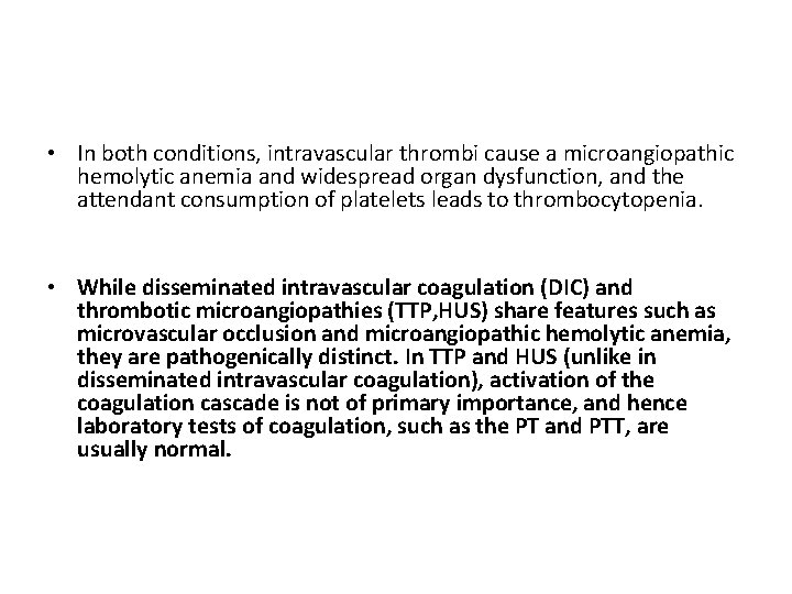  • In both conditions, intravascular thrombi cause a microangiopathic hemolytic anemia and widespread