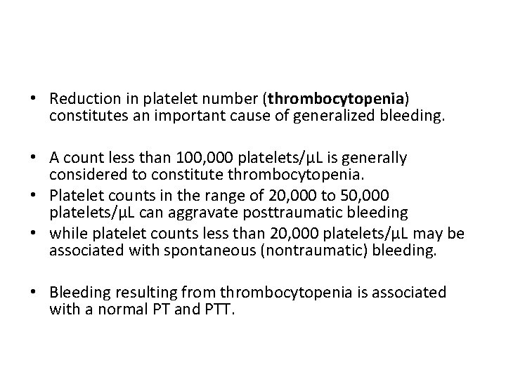  • Reduction in platelet number (thrombocytopenia) constitutes an important cause of generalized bleeding.