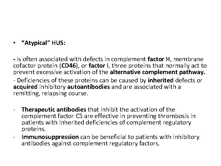  • “Atypical” HUS: - is often associated with defects in complement factor H,