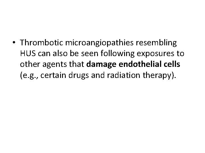  • Thrombotic microangiopathies resembling HUS can also be seen following exposures to other