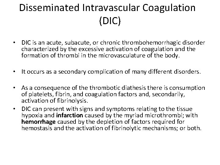 Disseminated Intravascular Coagulation (DIC) • DIC is an acute, subacute, or chronic thrombohemorrhagic disorder