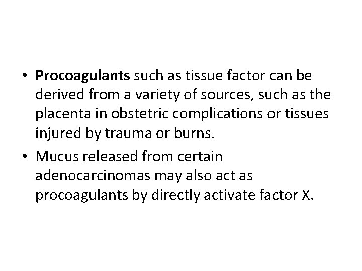  • Procoagulants such as tissue factor can be derived from a variety of