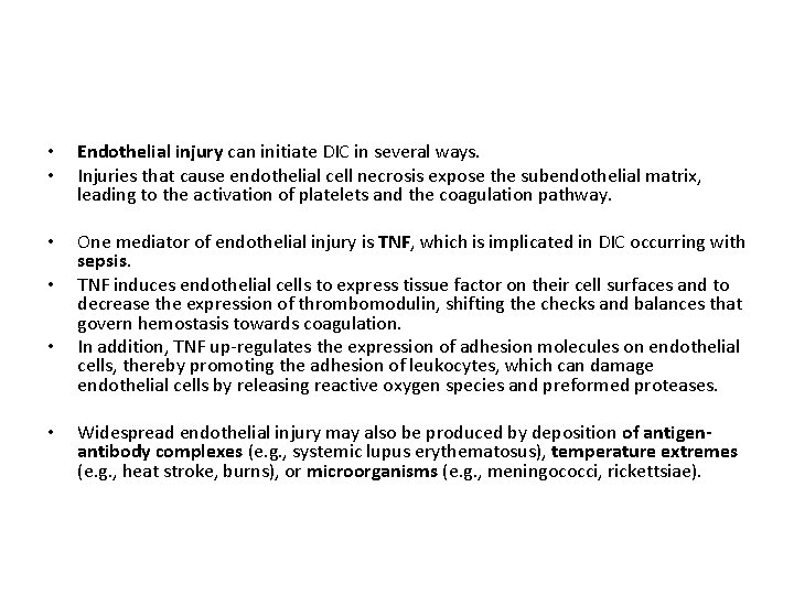  • • Endothelial injury can initiate DIC in several ways. Injuries that cause