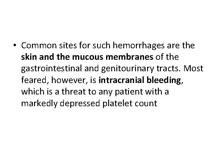  • Common sites for such hemorrhages are the skin and the mucous membranes