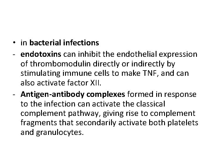 • in bacterial infections - endotoxins can inhibit the endothelial expression of thrombomodulin