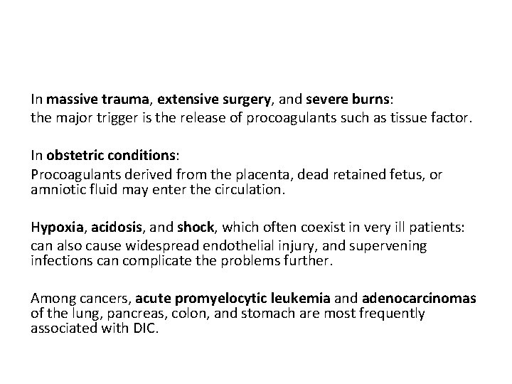 In massive trauma, extensive surgery, and severe burns: the major trigger is the release