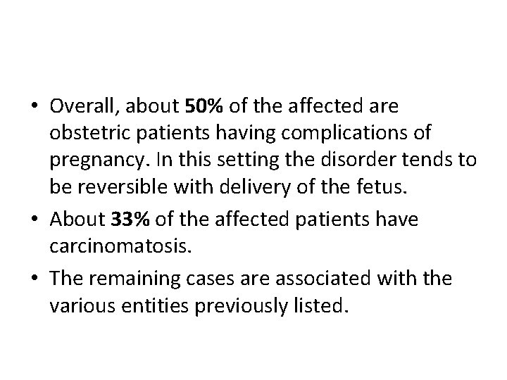  • Overall, about 50% of the affected are obstetric patients having complications of