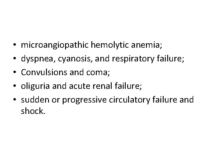  • • • microangiopathic hemolytic anemia; dyspnea, cyanosis, and respiratory failure; Convulsions and