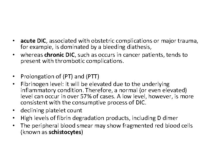  • acute DIC, associated with obstetric complications or major trauma, for example, is