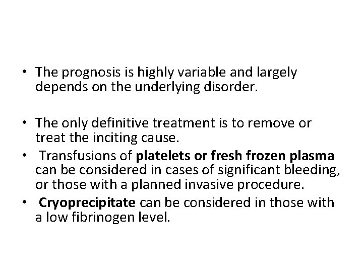  • The prognosis is highly variable and largely depends on the underlying disorder.