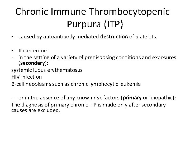 Chronic Immune Thrombocytopenic Purpura (ITP) • caused by autoantibody mediated destruction of platelets. •