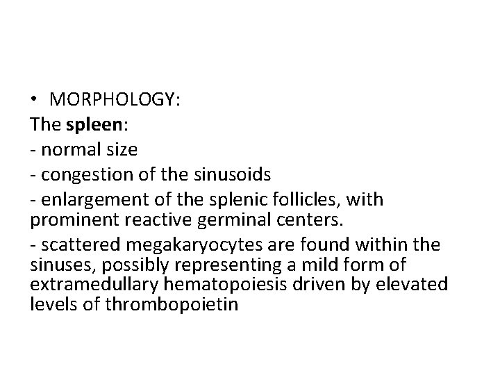  • MORPHOLOGY: The spleen: - normal size - congestion of the sinusoids -