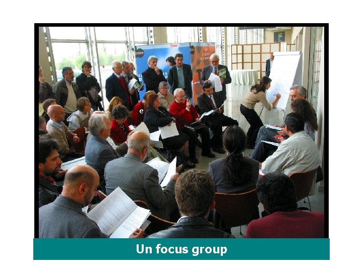 e Un focus group 