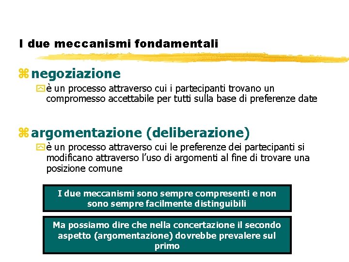 I due meccanismi fondamentali z negoziazione y è un processo attraverso cui i partecipanti