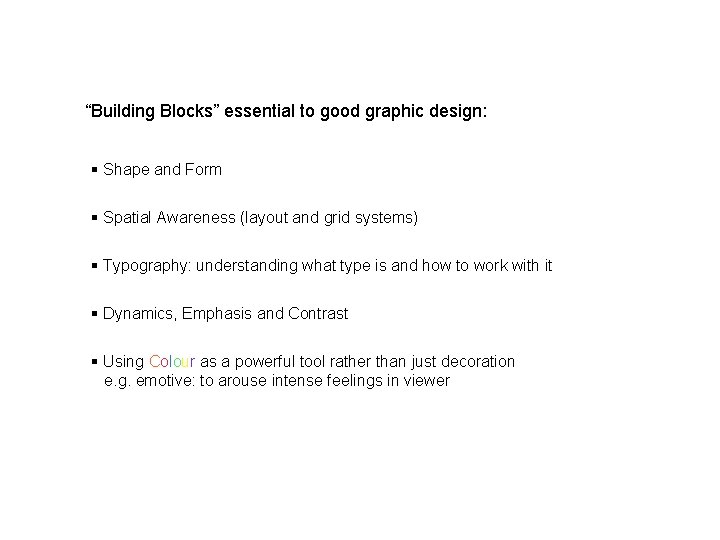 “Building Blocks” essential to good graphic design: § Shape and Form § Spatial Awareness
