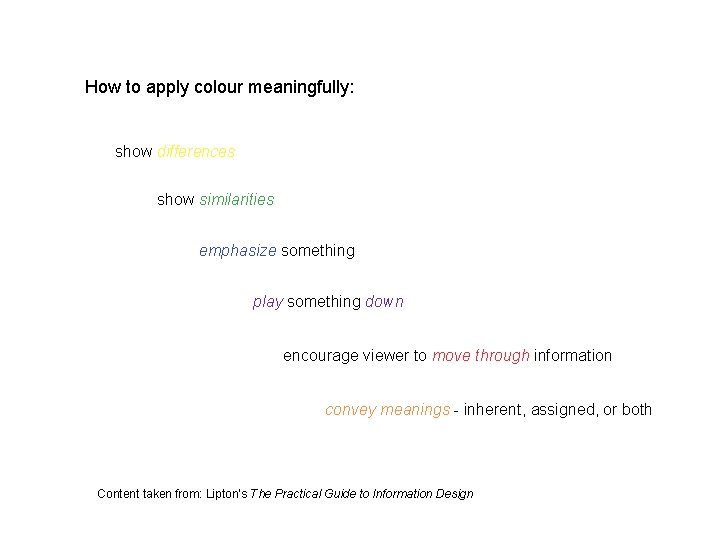 How to apply colour meaningfully: show differences show similarities emphasize something play something down How to apply colour meaningfully: show differences show similarities emphasize something play something down