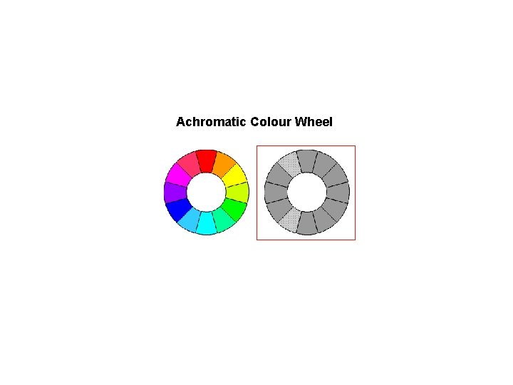 Achromatic Colour Wheel Achromatic Colour Wheel
