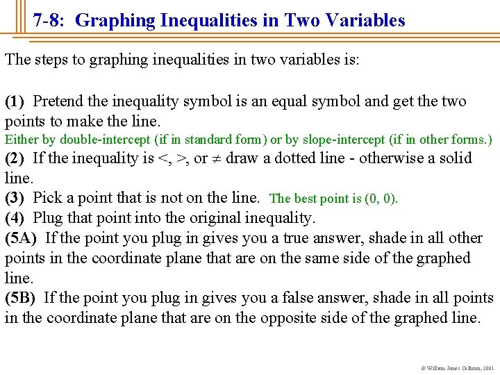 7 -8: Graphing Inequalities in Two Variables The steps to graphing inequalities in two