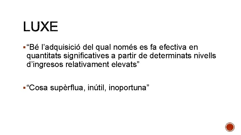 § “Bé l’adquisició del qual només es fa efectiva en quantitats significatives a partir