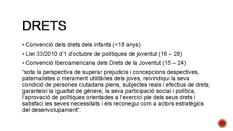 § Convenció dels drets dels infants (<18 anys) § Llei 33/2010 d’ 1 d’octubre