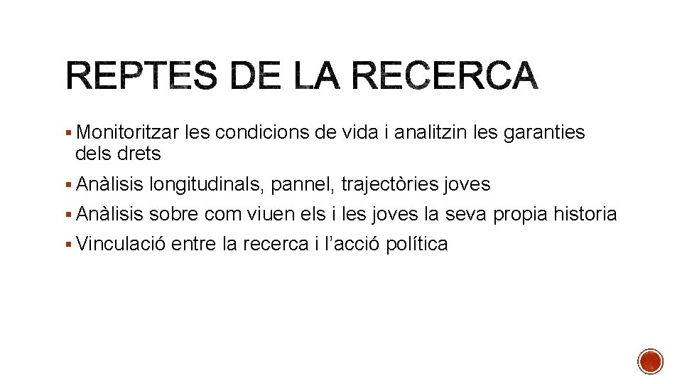 § Monitoritzar les condicions de vida i analitzin les garanties dels drets § Anàlisis