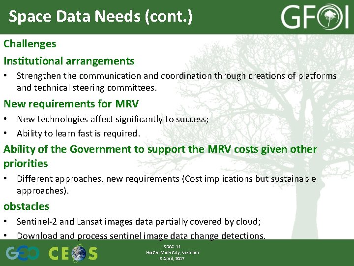 Space Data Needs (cont. ) Challenges Institutional arrangements • Strengthen the communication and coordination