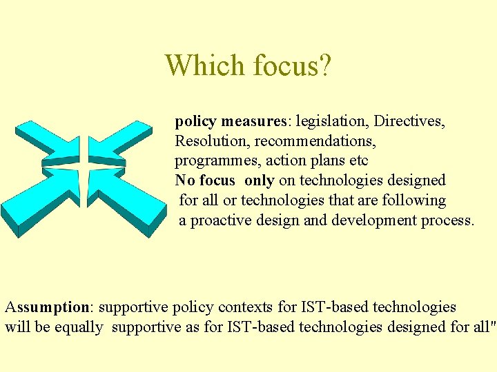 Which focus? policy measures: legislation, Directives, Resolution, recommendations, programmes, action plans etc No focus