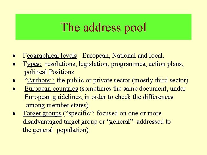 The address pool · · · Geographical levels: European, National and local. Types: resolutions,